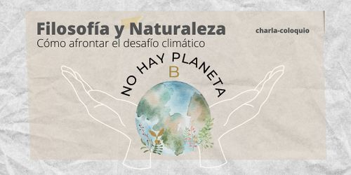 Charla-Coloquio: Filosofía y naturaleza. Cómo afrontar el desafío climático