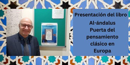 Presentación del libro: Al-Andalus Puerta del pensamiento clásico en Europa