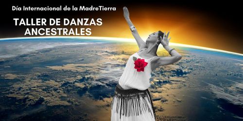 Taller de danza: DANZAS ANCESTRALES DE LA TIERRA